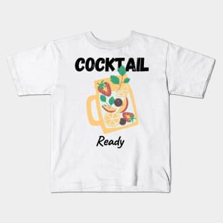 Cocktail ready Kids T-Shirt